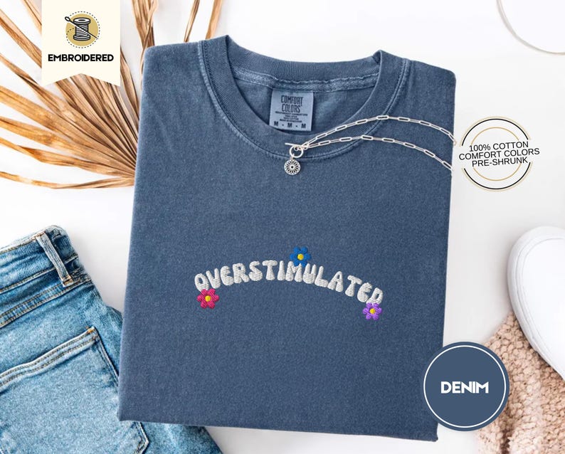 Overstimulated Embroidered Comfort Colors® T-Shirt, Weirdcore Aesthetic Shirt, Funny Neurodivergent, Subtle Weird Stuff Shirt, ADHD Shirt