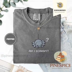 Am I Scawwy T-Shirt, Cute Spider Embroidered Tee, Comfort Colors Funny Wholesome Halloween Shirt Pepper