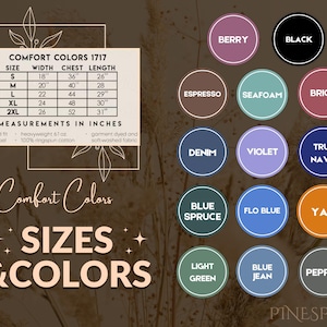 May include: A chart showing Comfort Colors 1717 sizes and colours. Sizes range from S to 2XL, with measurements in inches. Colours include Berry, Black, Espresso, Seafoam, Brick, Denim, Violet, True Navy, Blue Spruce, Flo Blue, Yam, Light Green, Blue Jean, and Pepper.