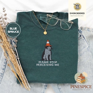 Please Stop Perceiving Me Shirt, Funny Cat Embroidered Tee, Comfort Colors 1717, Introvert Humor Shirt, Cute Cat Gift, Funny Animal Tee