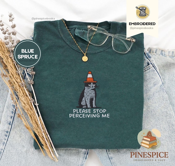 Please Stop Perceiving Me Shirt, Funny Cat Embroidered Tee, Comfort Colors 1717, Introvert Humor Shirt, Cute Cat Gift, Funny Animal Tee
