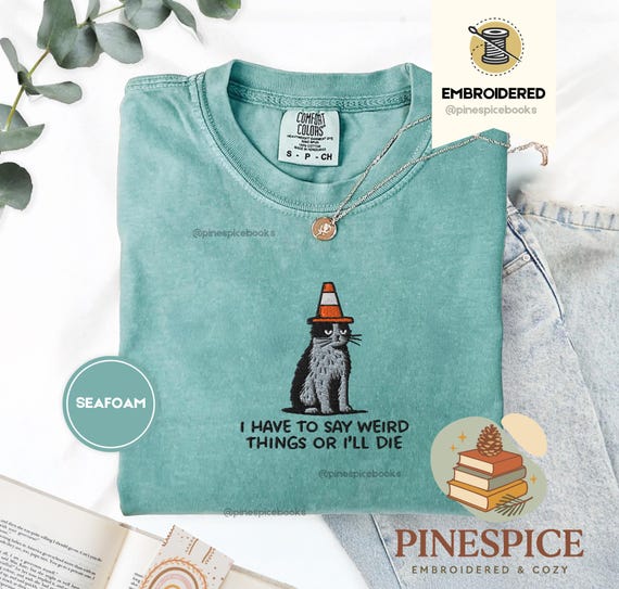 I Have To Say Weird Stuff T-Shirt, Funny Cat Meme Embroidered Tee, Socially Awkward Shirt, Comfort Colors T-Shirt