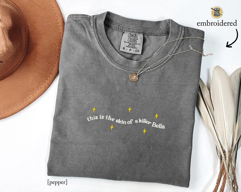 Skin Of a Killer Twilight Quote Embroidered Comfort Colors Tee, Forks Washington, New Moon Bella and Edward and Jacob Funny Twilight Gifts
