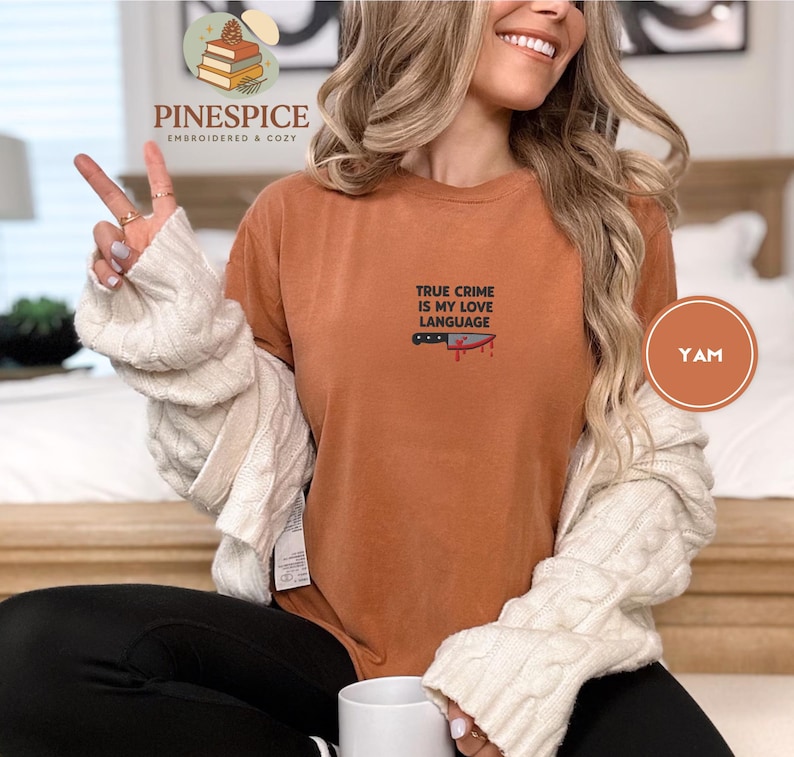 True Crime Is My Love Language Tee, Embroidered Comfort Colors 1717, Funny True Crime Shirt, Cozy Reader Gift, Murder Mystery Tee