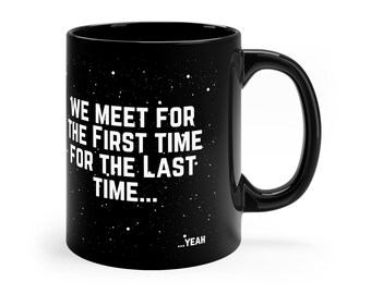 Helmet! So, At Last We Meet for the First Time for the Last Time...Yeah Mug, Spaceballs the Movie Quotes Mug, Great Movie Gift Mug