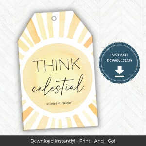 Think Celestial Printable Gift Tag, LDS General Conference Quote, LDS Relief Society Gift, Young Women Young Men or Primary Gift