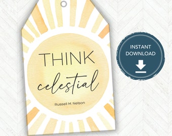 Think Celestial Printable Gift Tag, LDS General Conference Quote, LDS Relief Society Gift, Young Women Young Men or Primary Gift