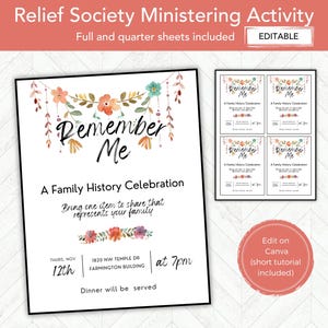 May include: A printable invitation for a Family History Celebration, with the text "Remember Me" and floral decorations. Includes full and quarter sheet options, with a tutorial for editing on Canva. The invitation is designed for a Relief Society Ministering Activity.