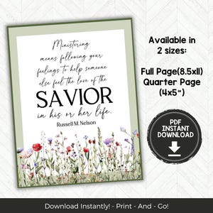 May include: Printable quote about ministering, featuring a floral border with red, pink, and purple flowers. The quote reads "Ministering means following your feelings to help someone else feel the love of the SAVIOR in his or her life." - Russell M. Nelson.
