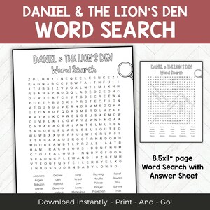 May include: A black and white printable word search puzzle featuring the story of Daniel and the Lion's Den. The puzzle includes a word list with 20 words related to the story. The puzzle is 8.5 inches by 11 inches and includes an answer sheet.