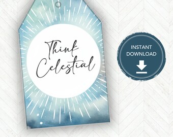 Think Celestial Printable Gift Tag, LDS General Conference Quote, LDS Relief Society Gift, Young Women Young Men or Primary Gift