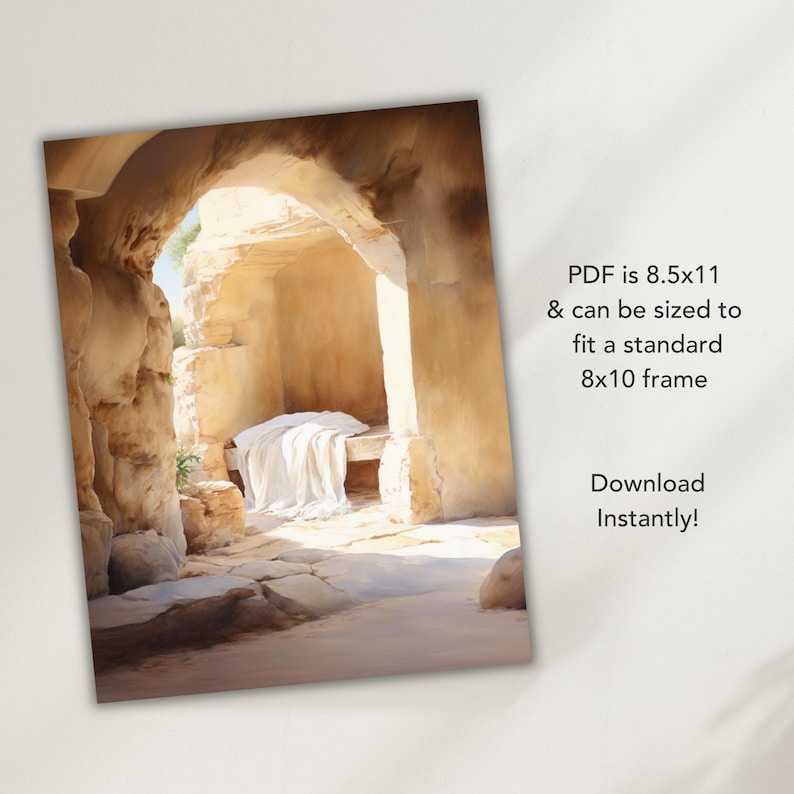 May include: A digital painting of a stone tomb with a white sheet inside. The tomb is open and light is shining through the opening. The text "PDF is 8.5x11 & can be sized to fit a standard 8x10 frame Download Instantly!" is visible in the lower right corner of the image.