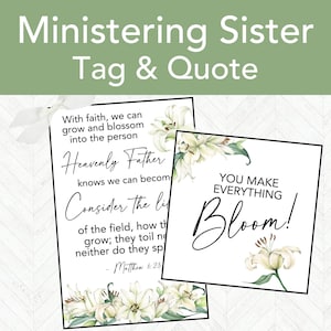 May include: Two white cards with floral accents and text. One card reads "Ministering Sister Tag & Quote" at the top. The other card says "You Make Everything Bloom!" with a flower illustration.
