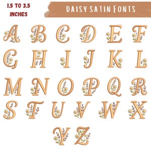 May include: A full alphabet of embroidered letters, each adorned with floral and leaf accents. The letters are in a serif font, ranging from 1.5 to 3.5 inches in height. The text "DAISY SATIN FONTS" is at the top.
