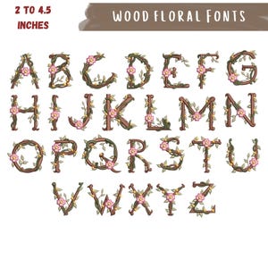 May include: A full alphabet of wood floral fonts, each letter is 2 to 4.5 inches tall. The letters are brown with green vines, yellow leaves, and pink flowers. The text "WOOD FLORAL FONTS" is at the top.