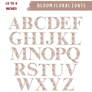 May include: A full alphabet of floral fonts, each letter is between 1.5 to 4 inches tall. The letters are filled with a pattern of flowers in shades of pink, beige, and white. The text "BLOOM FLORAL FONTS" is at the top.
