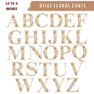 May include: A full alphabet of beige floral fonts, ranging from 1.5 to 4 inches in height. Each letter is adorned with a floral pattern in shades of beige, cream, and green. The text "BEIGE FLORAL FONTS" is displayed above the alphabet.
