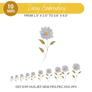 May include: A set of 10 embroidery designs of a white daisy with a yellow center and green leaves. The designs are available in 10 sizes, ranging from 1.5 inches by 2.5 inches to 3.6 inches by 6.0 inches. The embroidery file formats included are DST, EXP, HUS, JEF, SEW, PES, PEC, XXX, and VP3.