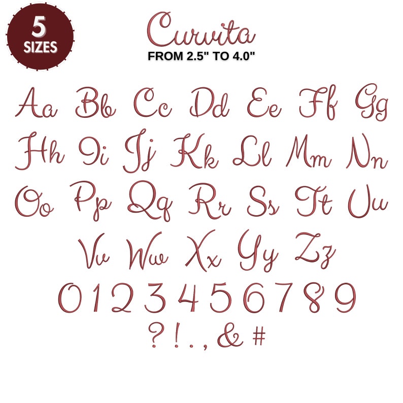 May include: Curvita font alphabet in five sizes from 2.5 inches to 4.0 inches. The alphabet includes uppercase and lowercase letters, numbers 0-9, and punctuation marks. The font is a cursive script style.