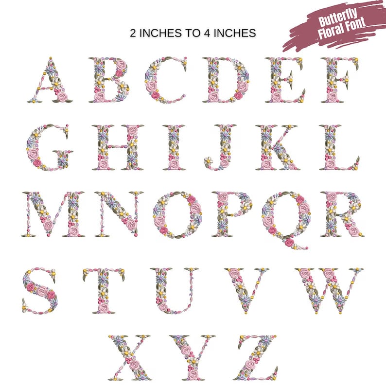 May include: A full alphabet, from A to Z, is displayed, each letter composed of pink, yellow, and blue flowers. The text "2 inches to 4 inches" is above the letters. The words "Butterfly Floral Font" are in the upper right corner.