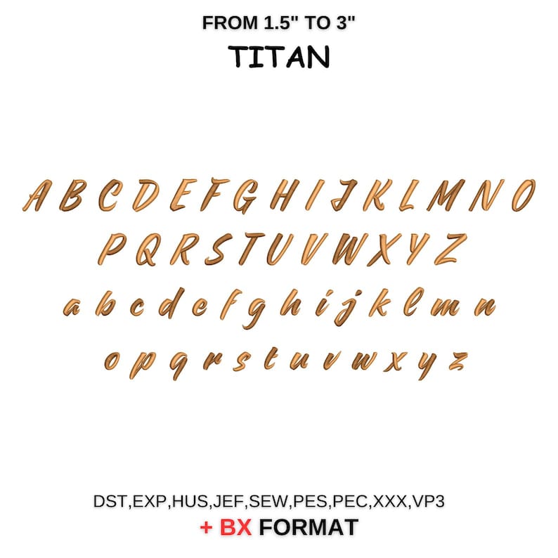 May include: A font alphabet in a brown color with a 3D effect. The letters are in uppercase and lowercase. The font is called "Titan" and is available in sizes from 1.5 inches to 3 inches. The image also includes the text "DST, EXP, HUS, JEF, SEW, PES, PEC, XXX, VP3 + BX FORMAT".