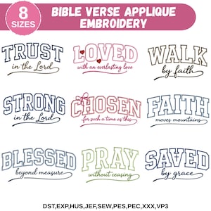 May include: A collection of eight Bible verse applique embroidery designs in various colors and fonts. Verses include "Trust in the Lord," "Loved," "Walk by faith," "Strong," "Chosen," "Faith," "Blessed," "Pray," and "Saved." The image also includes file format information.