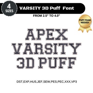 May include: Black and white varsity 3D puff font in four sizes, from 2.5 to 4 inches. The font says "APEX VARSITY 3D PUFF". The text "PUFF FOAM NEEDED!" is in a yellow circle with a gold ribbon. The text "DST, EXP, HUS, JEF, SEW, PES, PEC, XXX, VP3" is at the bottom of the image.