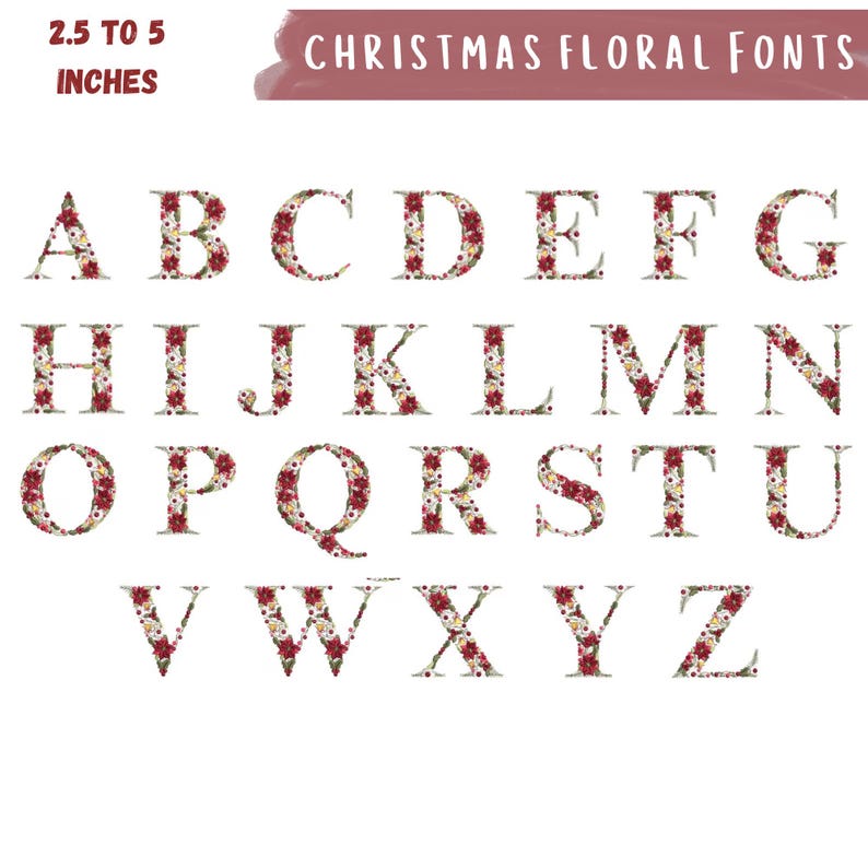 May include: A complete alphabet of floral letters, each composed of red and white flowers and green leaves. The letters are 2.5 to 5 inches tall. The text "CHRISTMAS FLORAL FONTS" is displayed above the alphabet.