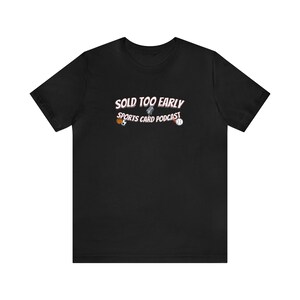 Vendu trop tôt Sports Card Podcast Chemise officielle