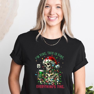 Everything Is Fine Shirt,  I am Fine Shirt, Christmas Skeleton Tshirt, Funny Christmas Tee, Christmas Sarcastic Tshirt, Motivational Gift