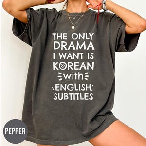 The Only Drama Comfort Colors Shirt: K-Drama Korean Love
