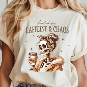 Fueled by Caffeine & Chaos Shirt,Mother&#39;s Day Shirt,  Skeleton Coffee Shirt, Funny Mom Life Graphic Tee, Cute Coffee Lover Gift