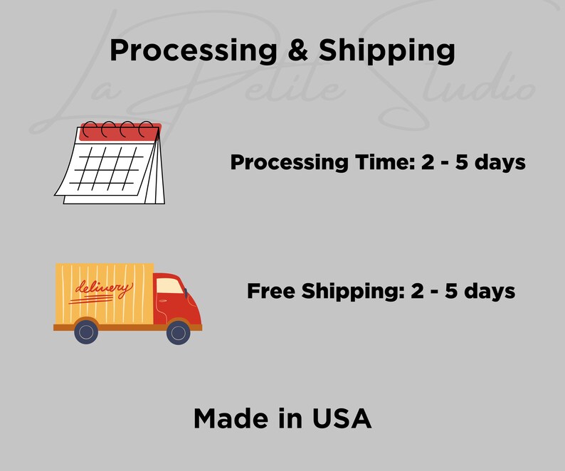 May include: Illustration of a calendar and a delivery truck with the text "Processing Time: 2 - 5 days" and "Free Shipping: 2 - 5 days". The text "Made in USA" is also included.