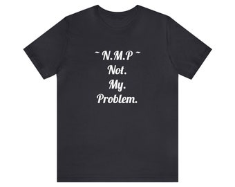Not My Problem  Original Conversation Tee / T-shirt. Let's Talk. Available in: Brown Olive Green Navy Orange Black and Army
