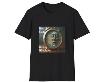 Original Time Exists Because We Allow it, Conversation T-shirt. You'll reach for this shirt EVERY time! Fun to wear, and comfortable..Enjoy!
