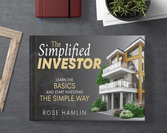The Simplified Investor: Learn the Basics & Start Investing in Real Estate the Simple Way- Beginners Guide to Property Investment and Wealth