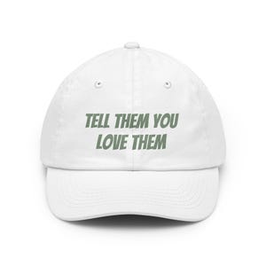 Tell Them You Love Them Dad Hat | Script Text Baseball Cap