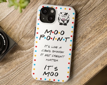 Moo Point FRIENDS Phone Cases, iPhone 16, 15, 14, 13 & more!