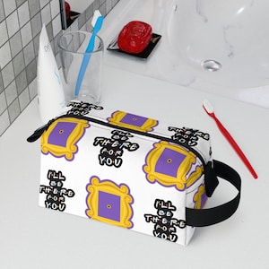 I&#39;ll be there for you FRIENDS Toiletry Bag, purse, pouch
