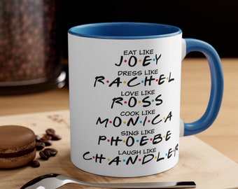 Eat like Joey... FRIENDS Coffee Mug, 11oz or 15oz