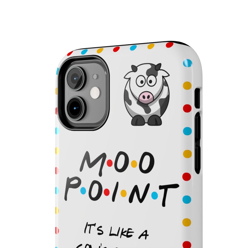 Moo Point FRIENDS Phone Cases, iPhone 16, 15, 14, 13 & more! image 6