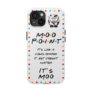 Moo Point FRIENDS Phone Cases, iPhone 16, 15, 14, 13 & more! image 2