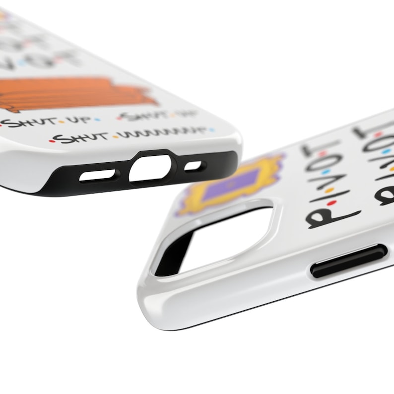 May include: Two white phone cases with black trim. One case features a cartoon image of the iconic orange couch from the TV show Friends, with the text "Shut Up" and "Shut Up" repeated. The other case features the text "PIVOT" and "I'LL BE THERE FOR YOU" in black.