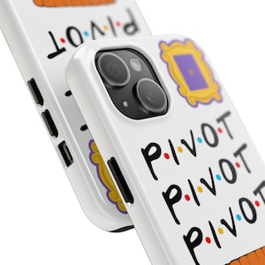 May include: White iPhone case with a colorful "PIVOT" design and a yellow frame from the TV show Friends.