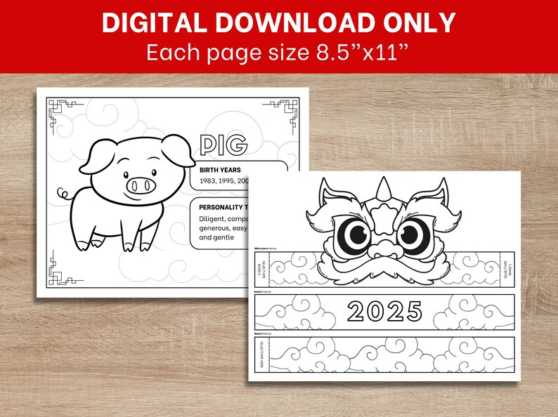 May include: Black and white printable colouring pages featuring a pig and a lion dance mask. The pig is labelled "Pig" with the birth years 1983, 1995, 200. The lion dance mask has the year 2025 printed on it. Each page is 8.5 inches by 11 inches.