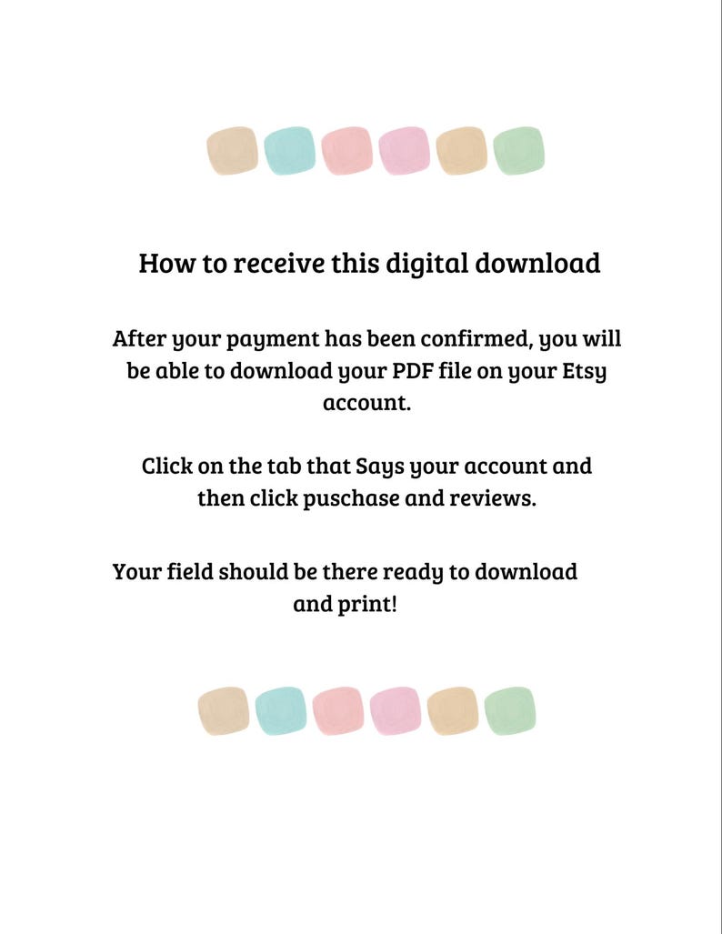 May include: White background with text: "How to receive this digital download." Instructions include downloading a PDF file on your Etsy account after payment confirmation. The text also says to click on the account tab and then purchases and reviews.