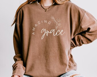 Amazing Grace Sweatshirt, Faith, Christian Apparel, Women's Sweatshirts, Christian Sweatshirts, Faith Sweatshirts