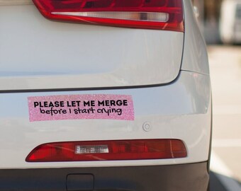 Let Me Merge Bumper Sticker - funny meme car crying pink art decor