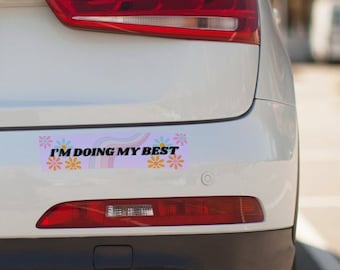 Doing My Best Bumper Sticker - funny meme hippie floral car art decor