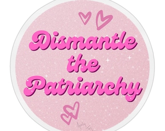 Dismantle the Patriarchy Sticker - pink art decor wall empowerment feminism cute